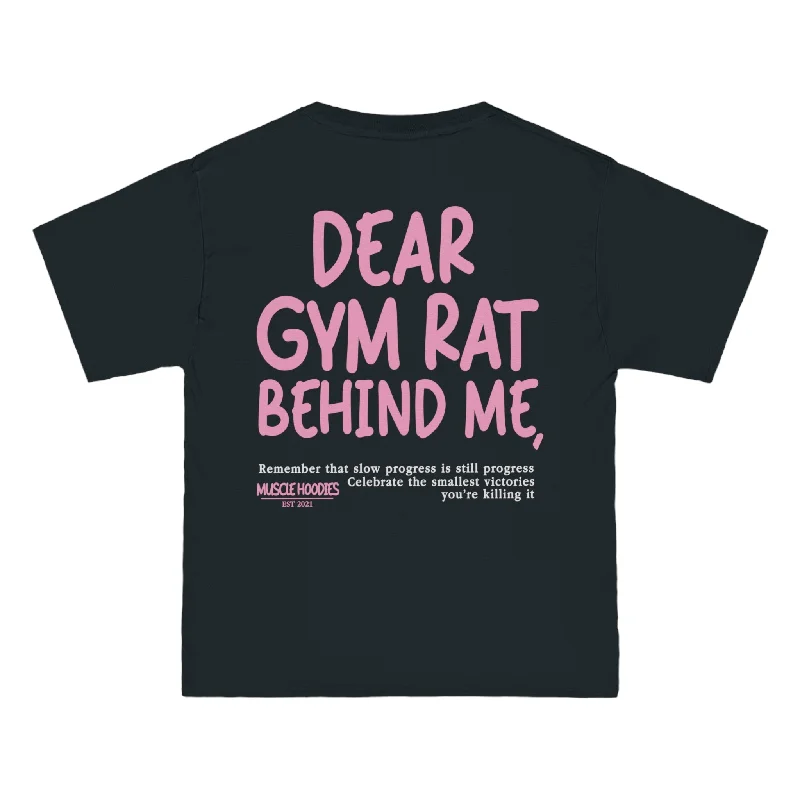 DEAR GYM RAT BEHIND ME - TEE